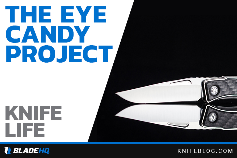 Knife Life—Eye Candy